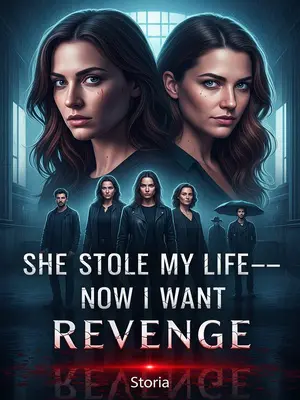She Stole My Life—Now I Want Revenge