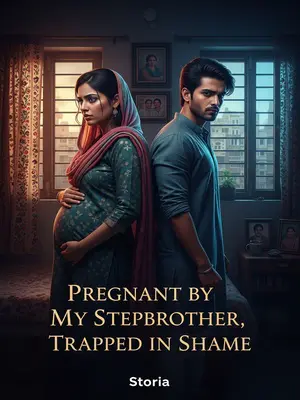 Pregnant by My Stepbrother, Trapped in Shame