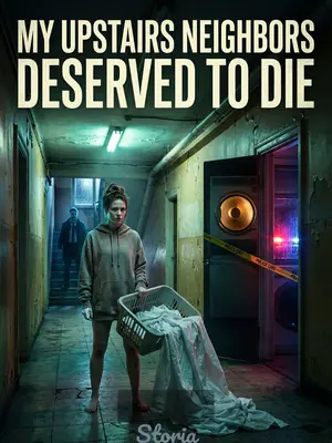 My Upstairs Neighbors Deserved to Die