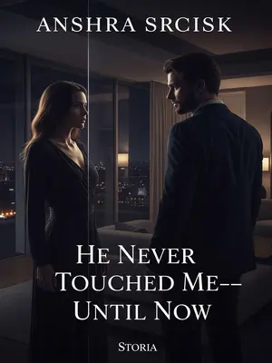 He Never Touched Me—Until Now