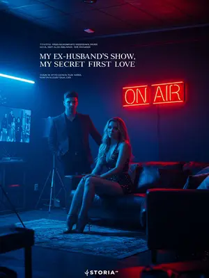 My Ex-Husband’s Show, My Secret First Love