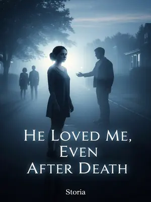 He Loved Me, Even After Death
