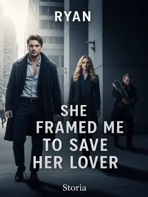 She Framed Me to Save Her Lover