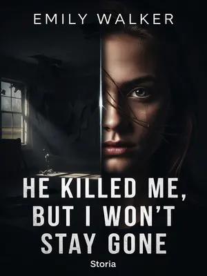 He Killed Me, But I Won’t Stay Gone