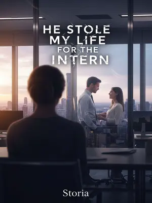 He Stole My Life for the Intern