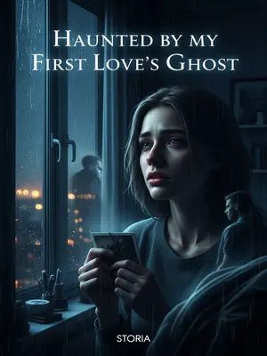 Haunted by My First Love’s Ghost
