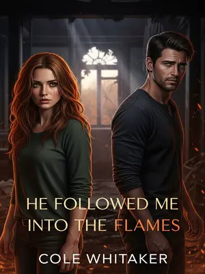 He Followed Me Into the Flames