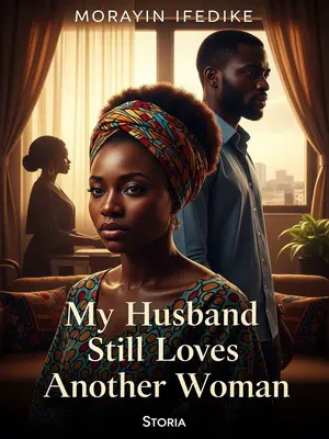 My Husband Still Loves Another Woman