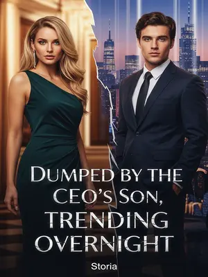 Dumped by the CEO’s Son, Trending Overnight