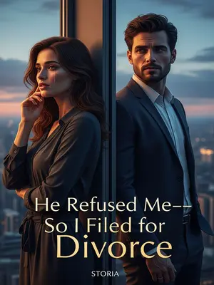 He Refused Me—So I Filed for Divorce