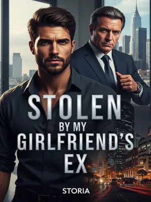 Stolen by My Girlfriend’s Ex