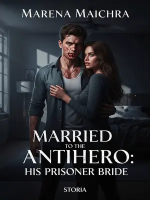 Married to the Antihero: His Prisoner Bride
