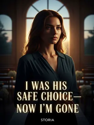 I Was His Safe Choice—Now I’m Gone