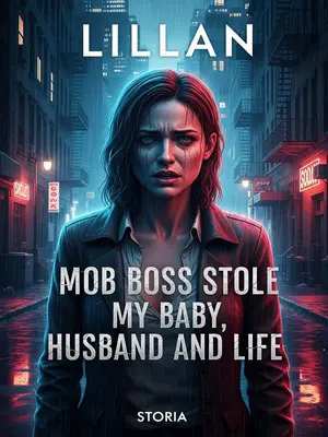 Mob Boss Stole My Baby, Husband, and Life