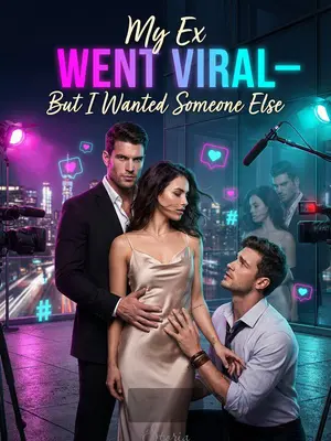 My Ex Went Viral—But I Wanted Someone Else
