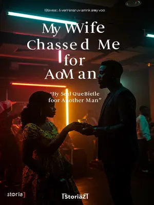 My Wife Chased Me for Another Man