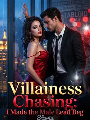 Villainess Chasing: I Made the Male Lead Beg