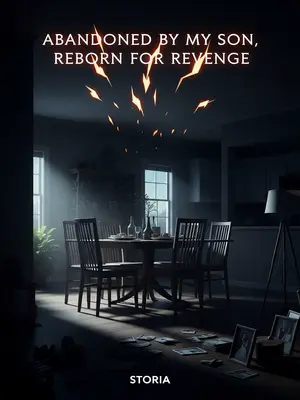 Abandoned by My Son, Reborn for Revenge