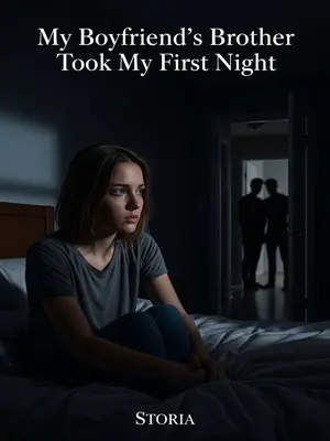 My Boyfriend’s Brother Took My First Night