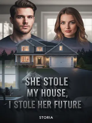 She Stole My House, I Stole Her Future