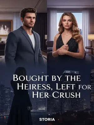 Bought by the Heiress, Left for Her Crush