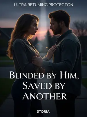 Blinded by Him, Saved by Another