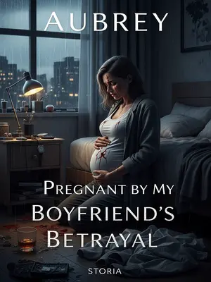 Pregnant by My Boyfriend’s Betrayal