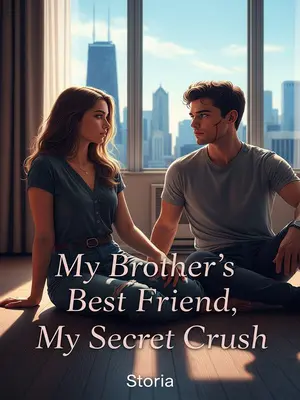 My Brother’s Best Friend, My Secret Crush