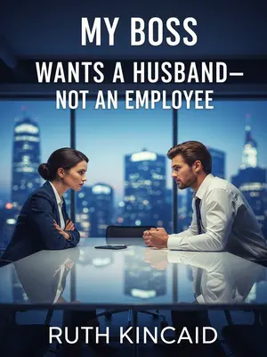 My Boss Wants a Husband—Not an Employee