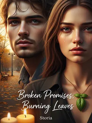 Broken Promises, Burning Leaves