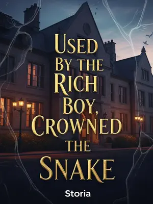Used By the Rich Boy, Crowned the Snake