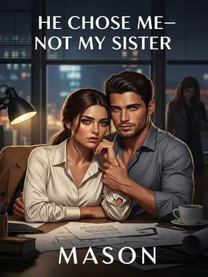 He Chose Me—Not My Sister